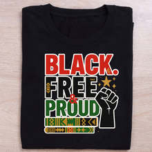 Load image into Gallery viewer, Black. Free & Proud Juneteenth T-Shirt – Afrocentric Melanin Pride Tee