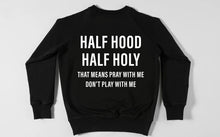 Load image into Gallery viewer, Half Hood Half Holy Tshirt/Crewneck