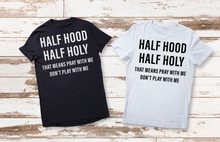 Load image into Gallery viewer, Half Hood Half Holy Tshirt/Crewneck