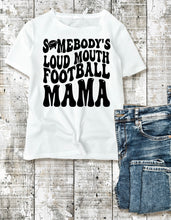 Load image into Gallery viewer, Somebody Loud Mouth Football Mama