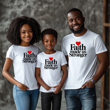 Load image into Gallery viewer, Faith Made Us Stronger Shirt – Christian Family Tee, God Centered Marriage &amp; Parenting Shirt, Faith Based Hoodie, Christian Mom &amp; Dad Apparel
