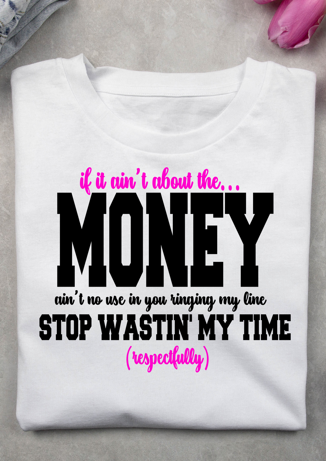 If it aint about Money tshirt