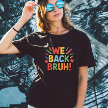 Load image into Gallery viewer, We Back Bruh! Colorful Back to School Teacher T-Shirt – Funny Classroom Shirt for Educators
