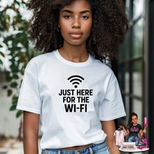 Load image into Gallery viewer, Just Here for the Wi-Fi Funny Graphic Tee – Unisex Internet Lover T-Shirt
