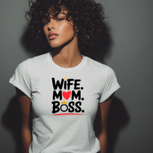 Load image into Gallery viewer, Wife Mom Boss T-Shirt | Empowered Woman Graphic Tee for Moms &amp; Wives

