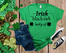 Load image into Gallery viewer, Irish (Nope) Blackish 🍀lucky af🍀
