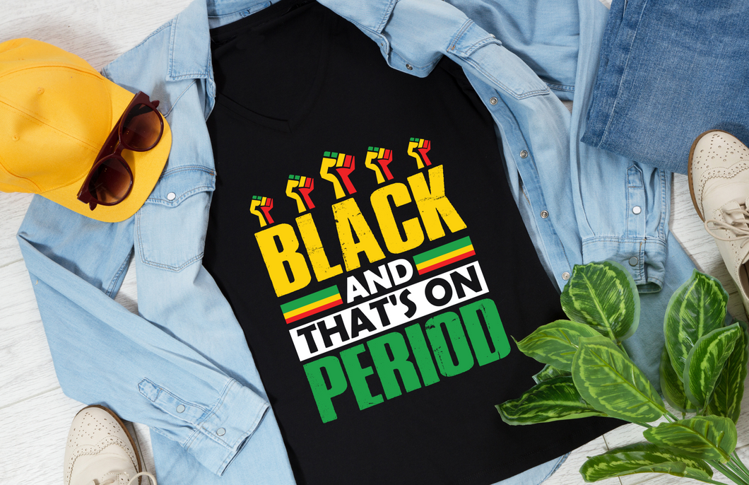 Black And That's On Period Tshirt