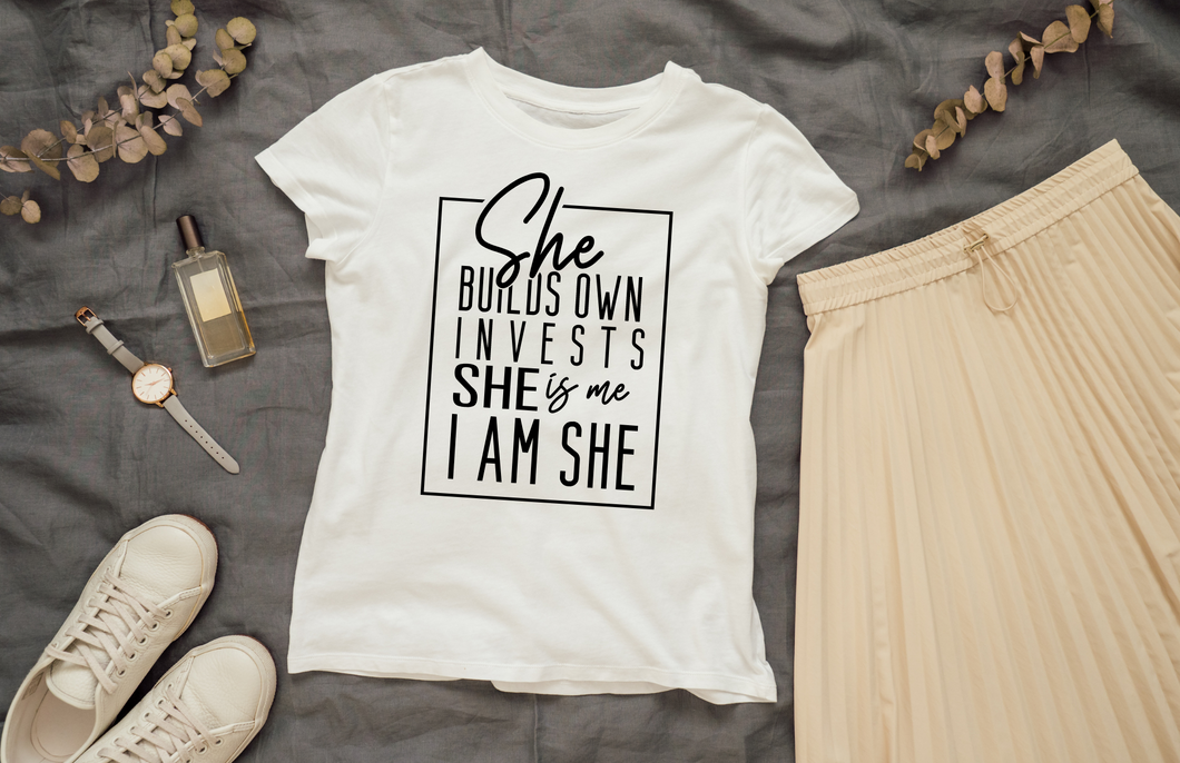 She Builds Own Invests She Is Me Tshirt